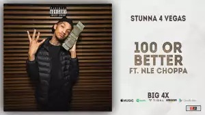 Stunna 4 Vegas - 100 or Better Ft. NLE Choppa